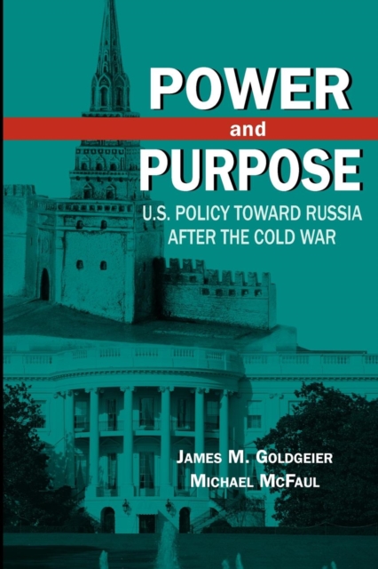 Power and Purpose : U.S. Policy toward Russia After the Cold War, EPUB eBook