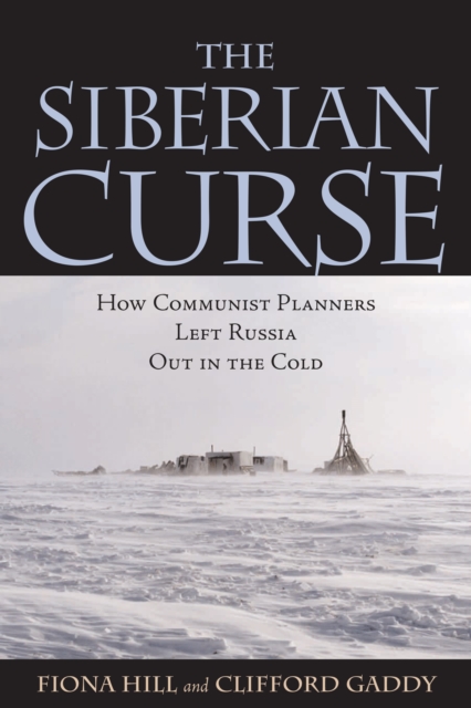 Siberian Curse : How Communist Planners Left Russia Out in the Cold, EPUB eBook