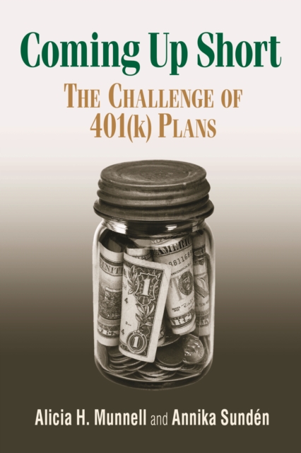 Coming Up Short : The Challenge of 401(k) Plans, PDF eBook