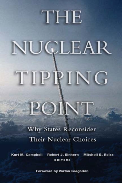 The Nuclear Tipping Point : Why States Reconsider Their Nuclear Choices, PDF eBook