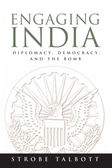 Engaging India : Diplomacy, Democracy, and the Bomb, PDF eBook