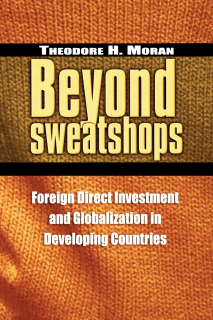 Beyond Sweatshops : Foreign Direct Investment and Globalization in Developing Countries, PDF eBook