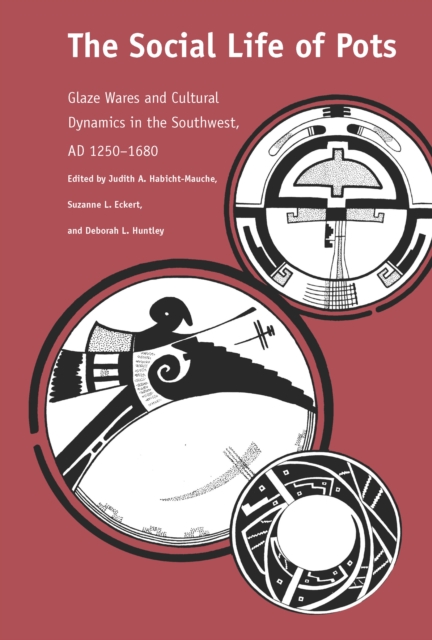 The Social Life of Pots : Glaze Wares and Cultural Dynamics in the Southwest, AD 1250-1680, PDF eBook