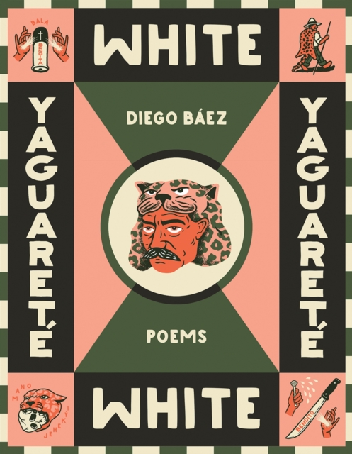Yaguarete White : Poems, Paperback / softback Book