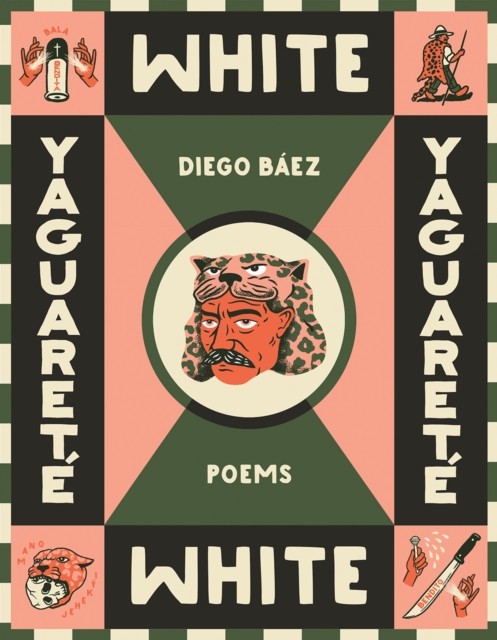 Yaguarete White : Poems, Paperback / softback Book