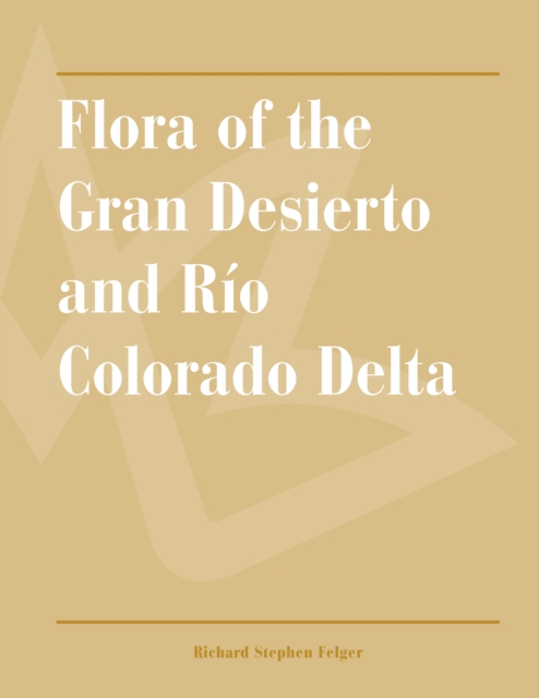 Flora of the Gran Desierto and Rio Colorado Delta, PDF eBook
