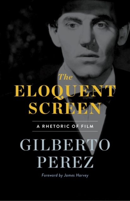 The Eloquent Screen : A Rhetoric of Film, Paperback / softback Book