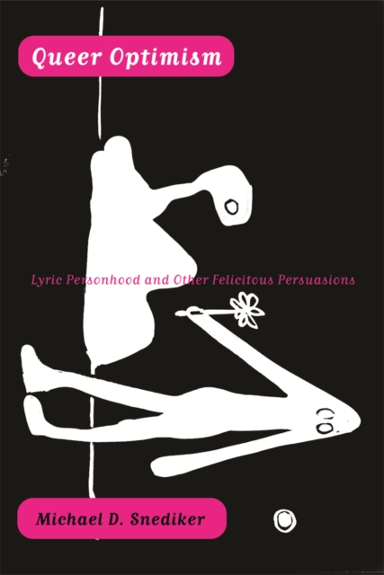 Queer Optimism : Lyric Personhood and Other Felicitous Persuasions, Paperback / softback Book