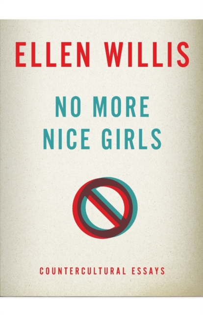 No More Nice Girls : Countercultural Essays, Paperback / softback Book