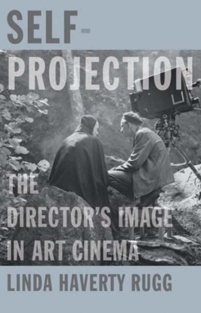 Self-Projection : The Director's Image in Art Cinema, Hardback Book