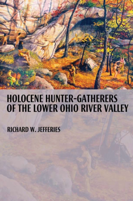 Holocene Hunter-Gatherers of the Lower Ohio River Valley, EPUB eBook