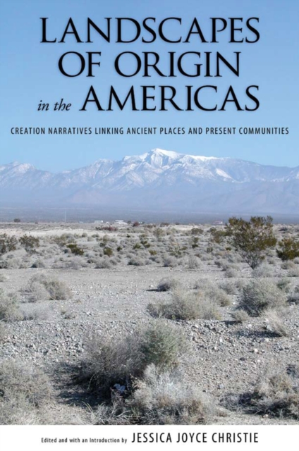 Landscapes of Origin in the Americas : Creation Narratives Linking Ancient Places and Present Communities, EPUB eBook