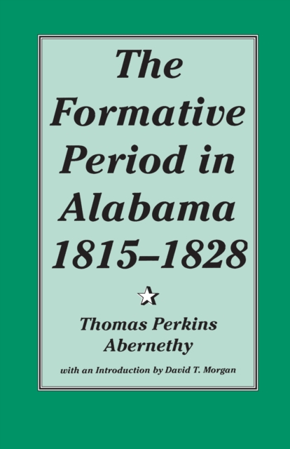 The Formative Period in Alabama, 1815-1828, EPUB eBook
