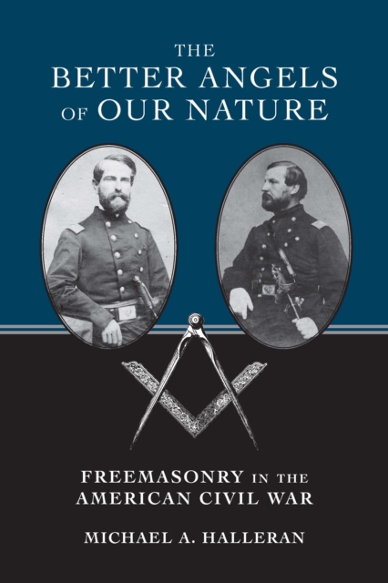 The Better Angels of Our Nature : Freemasonry in the American Civil War, EPUB eBook