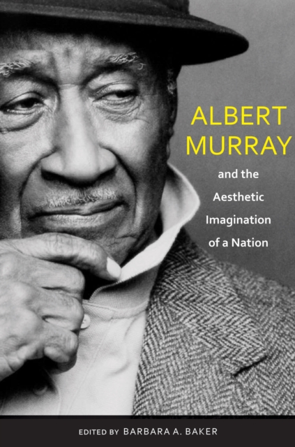 Albert Murray and the Aesthetic Imagination of a Nation, EPUB eBook