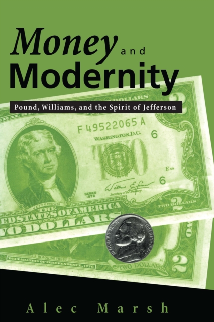 Money and Modernity : Pound, Williams, and the Spirit of Jefferson, EPUB eBook