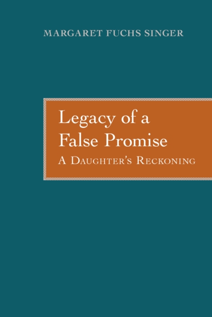 Legacy of a False Promise : A Daughter's Reckoning, EPUB eBook