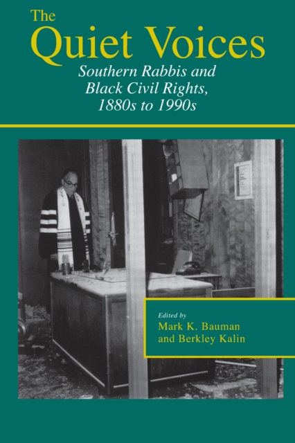 The Quiet Voices : Southern Rabbis and Black Civil Rights, 1880s to 1990s, EPUB eBook