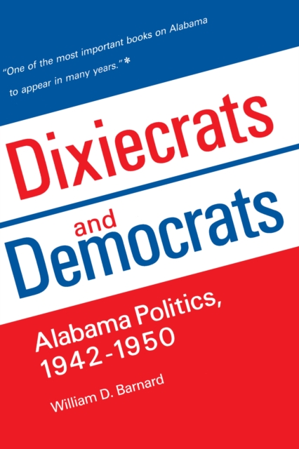 Dixiecrats and Democrats : Alabama Politics, EPUB eBook