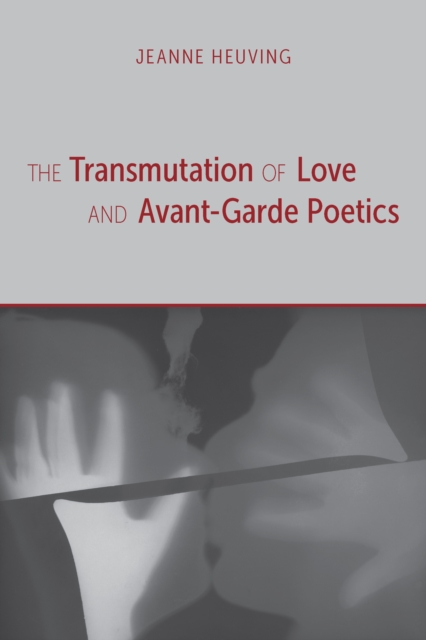 The Transmutation of Love and Avant-Garde Poetics, EPUB eBook