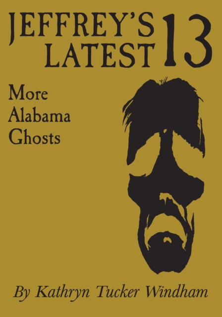 Jeffrey's Latest Thirteen : More Alabama Ghosts, Commemorative Edition, EPUB eBook