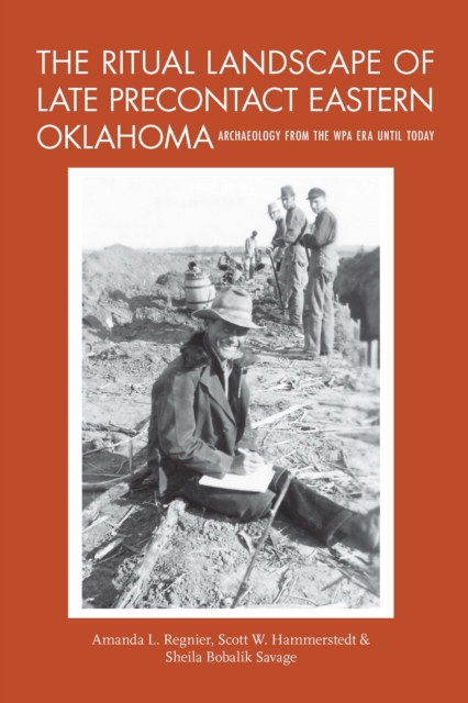 The Ritual Landscape of Late Precontact Eastern Oklahoma : Archaeology from the WPA Era until Today, EPUB eBook
