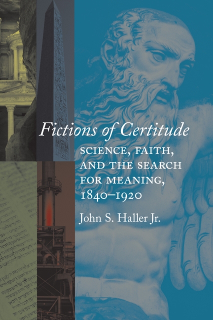 Fictions of Certitude : Science, Faith, and the Search for Meaning, 1840-1920, EPUB eBook