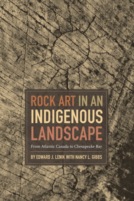 Rock Art in an Indigenous Landscape : From Atlantic Canada to Chesapeake Bay, EPUB eBook