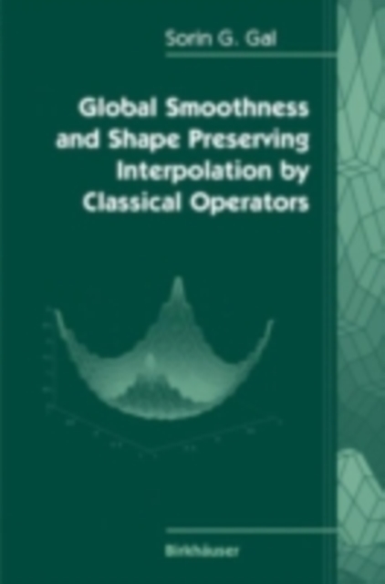 Global Smoothness and Shape Preserving Interpolation by Classical Operators, PDF eBook
