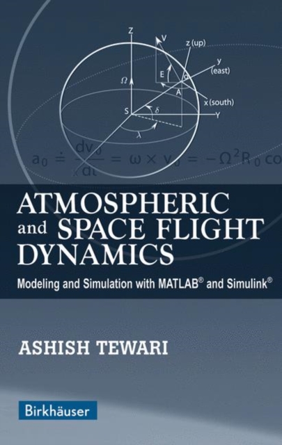 Atmospheric and Space Flight Dynamics : Modeling and Simulation with MATLAB(R) and Simulink(R), PDF eBook