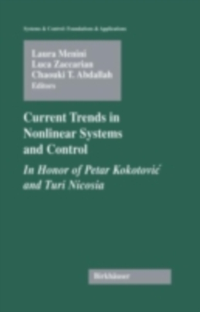 Current Trends in Nonlinear Systems and Control : In Honor of Petar Kokotovic and Turi Nicosia, PDF eBook