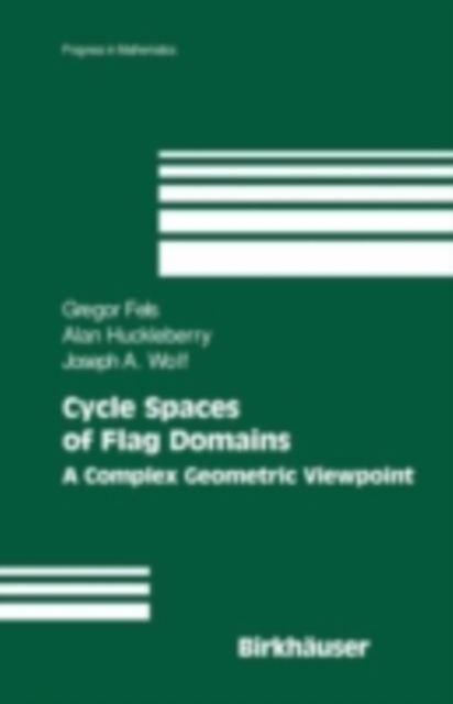 Cycle Spaces of Flag Domains : A Complex Geometric Viewpoint, PDF eBook
