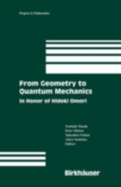 From Geometry to Quantum Mechanics : In Honor of Hideki Omori, PDF eBook