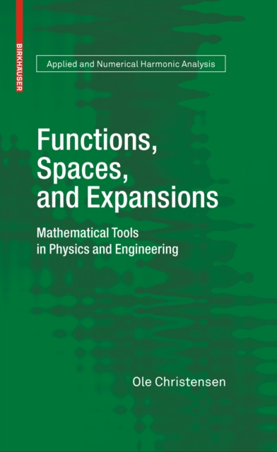 Functions, Spaces, and Expansions : Mathematical Tools in Physics and Engineering, PDF eBook