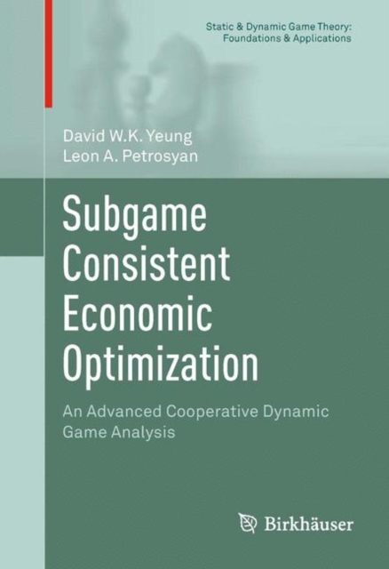 Subgame Consistent Economic Optimization : An Advanced Cooperative Dynamic Game Analysis, EPUB eBook