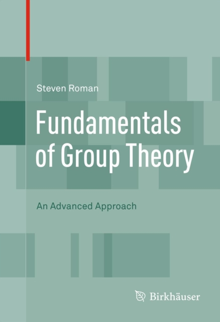 Fundamentals of Group Theory : An Advanced Approach, PDF eBook