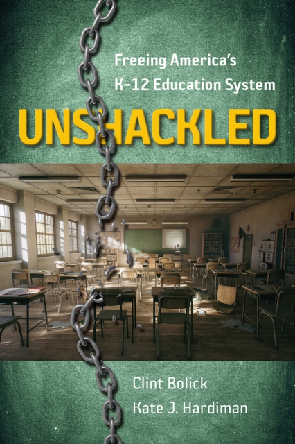 Unshackled : Freeing America's K-12 Education System, EPUB eBook