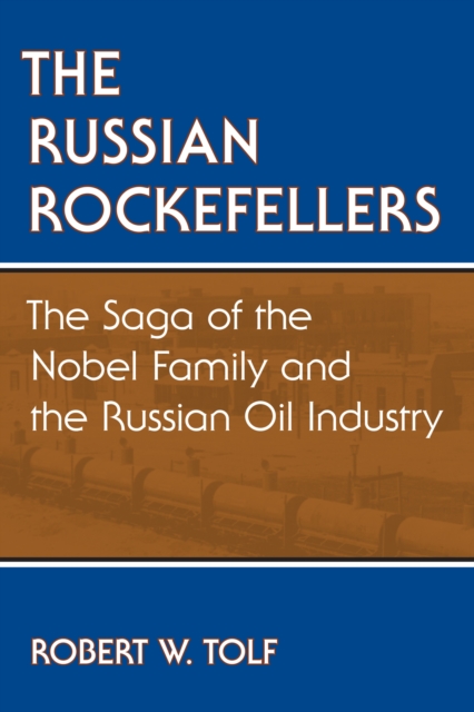The Russian Rockefellers : The Saga of the Nobel Family and the Russian Oil Industry, EPUB eBook