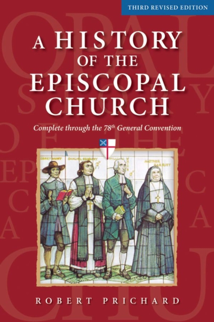 A History of the Episcopal Church - Third Revised Edition : Complete through the 78th General Convention, EPUB eBook