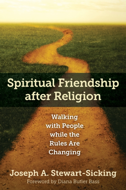 Spiritual Friendship after Religion : Walking with People while the Rules Are Changing, EPUB eBook