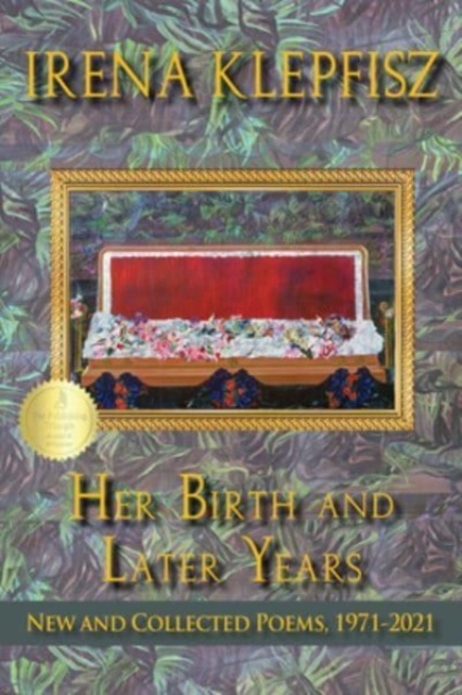 Her Birth and Later Years : New and Collected Poems, 1971-2021, Paperback / softback Book