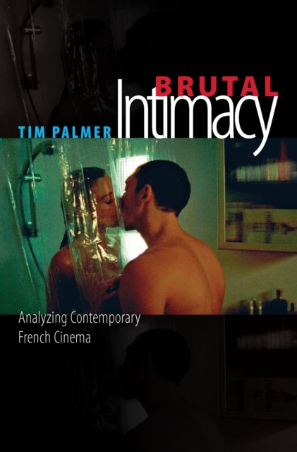 Brutal Intimacy : Analyzing Contemporary French Cinema, EPUB eBook