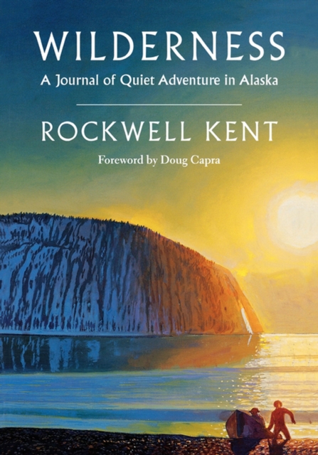 Wilderness : A Journal of Quiet Adventure in Alaska, EPUB eBook