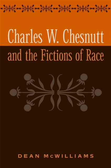 Charles W. Chesnutt and the Fictions of Race, PDF eBook