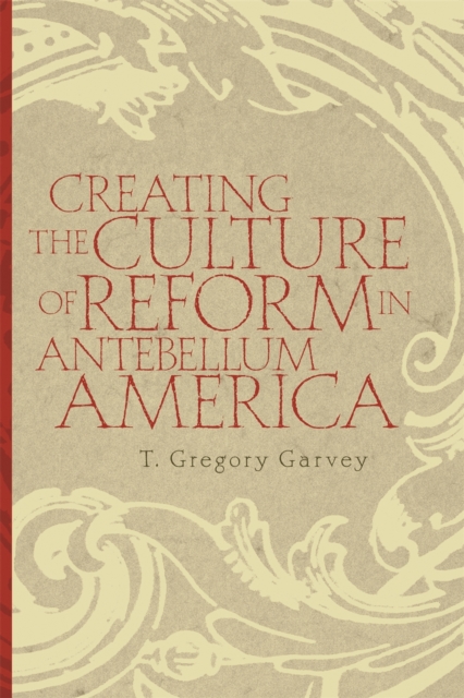 Creating the Culture of Reform in Antebellum America, PDF eBook