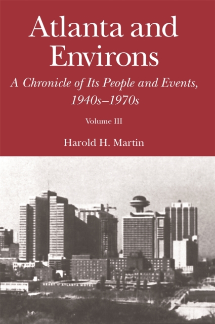 Atlanta and Environs : A Chronicle of Its People and Events, 1940s-1970s, PDF eBook