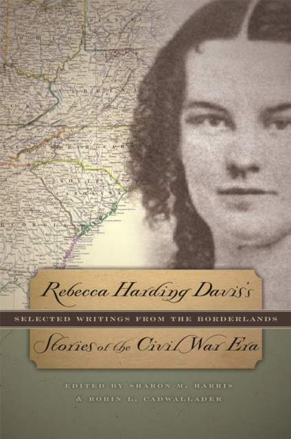 Rebecca Harding Davis's Stories of the Civil War Era : Selected Writings from the Borderlands, PDF eBook