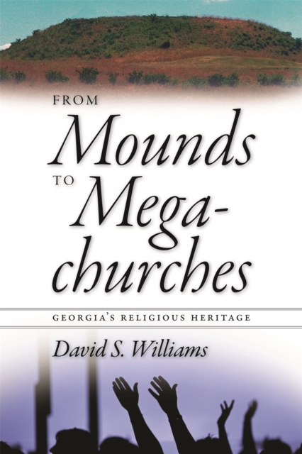 From Mounds to Megachurches : Georgia's Religious Heritage, PDF eBook
