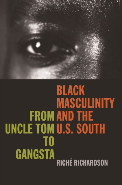 Black Masculinity and the U.S. South : From Uncle Tom to Gangsta, PDF eBook