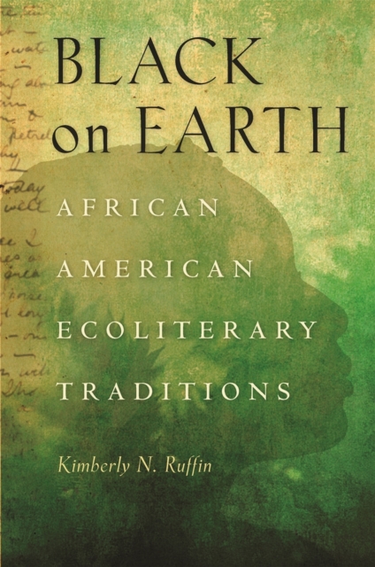 Black on Earth : African American Ecoliterary Traditions, PDF eBook